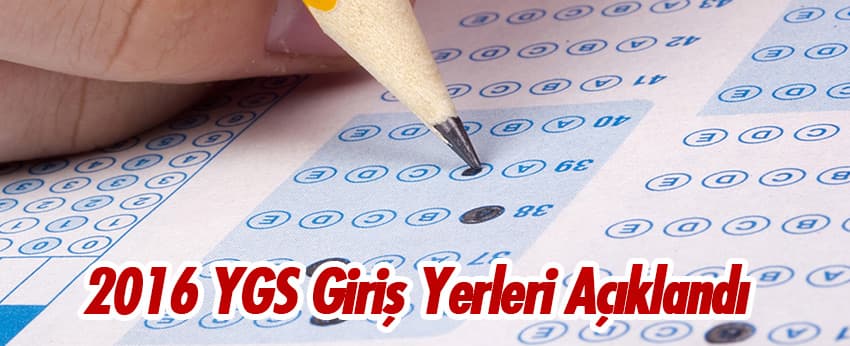 2016 YGS Giriş Yerleri Açıklandı