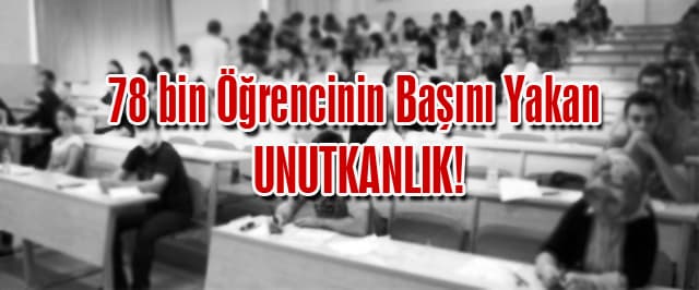 78 bin Öğrencinin Başını Yakan Unutkanlık!